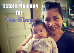 Estate Planning for New Moms
